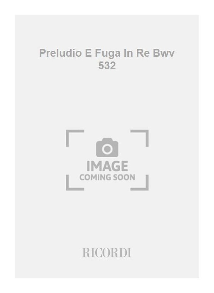 Preludio E Fuga In Re Bwv 532